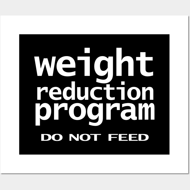 Funny Typography Weight Reduction Program Do Not Feed Wall Art by ellenhenryart